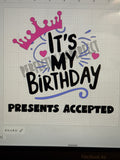 It's My Birthday Presents Accepted