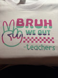 "Bruh we out" Teacher Shirt